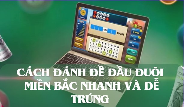 Cách đánh đề đầu đuôi miền Bắc nhanh và dễ trúng